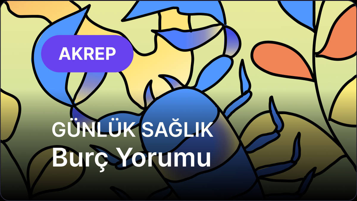 13 Eylül Pazar Akrep Burcu Günlük Sağlık Burç Yorumu